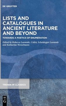 portada Lists and Catalogues in Ancient Literature and Beyond: Towards a Poetics of Enumeration: 107 (Trends in Classics - Supplementary Volumes, 107) (en Inglés)