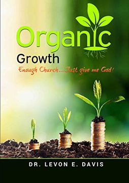 portada Organic Growth: Enough Church. Just Give me God! (en Inglés)