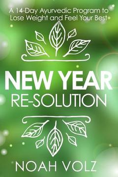 portada New Year Re-Solution: A 14-Day Ayurvedic Program to Lose Weight and Feel Your Best (Black and White) (en Inglés)