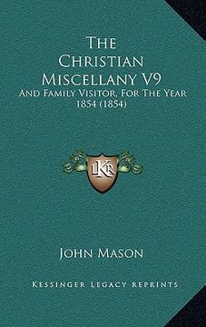 portada the christian miscellany v9: and family visitor, for the year 1854 (1854)