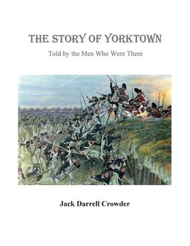 portada The Story of Yorktown: Told By the Men Who Were There (en Inglés)