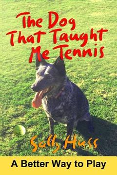 portada The Dog That Taught Me Tennis (en Inglés)