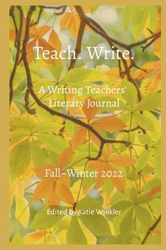 portada Teach. Write.: A Writing Teachers' Literary Journal: Fall Winter 2022 (en Inglés)