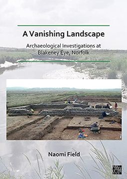 portada A Vanishing Landscape: Archaeological Investigations at Blakeney Eye, Norfolk (en Inglés)