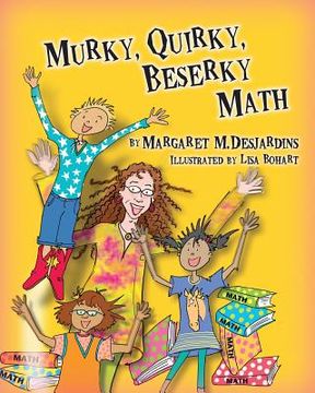 portada Murky, Quirky, Beserky Math (en Inglés)