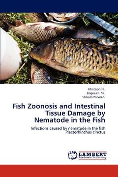 portada fish zoonosis and intestinal tissue damage by nematode in the fish (in English)