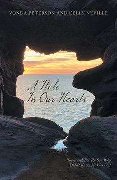 portada A Hole In Our Hearts: The Search For The Son Who Didn't Know He Was Lost