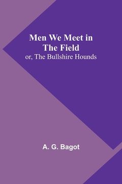 portada Men We Meet in the Field; or, The Bullshire Hounds (en Inglés)