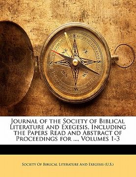 portada journal of the society of biblical literature and exegesis, including the papers read and abstract of proceedings for ..., volumes 1-3