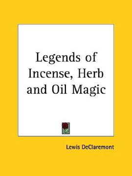 portada legends of incense, herb and oil magic (en Inglés)