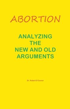 portada Abortion--Analyzing the New and Old Arguments (in English)