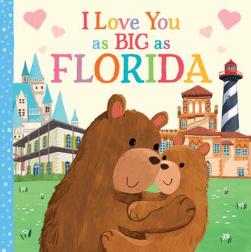 portada I Love you as big as Florida: A Sweet Love Board Book for Toddlers, the Perfect Mother's Day, Father's Day, or Shower Gift! 