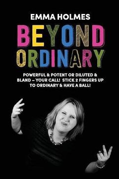 portada Beyond Ordinary: Powerful & Potent or Diluted & Bland - Your Call!