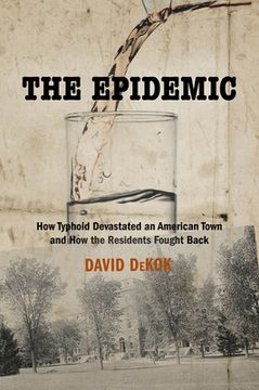 portada The Epidemic: How Typhoid Devastated an American Town and How the Residents Fought Back (in English)