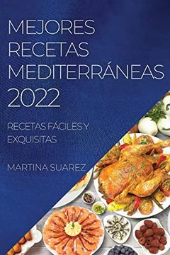 portada Mejores Recetas Mediterráneas 2022: Recetas Fáciles y Exquisitas