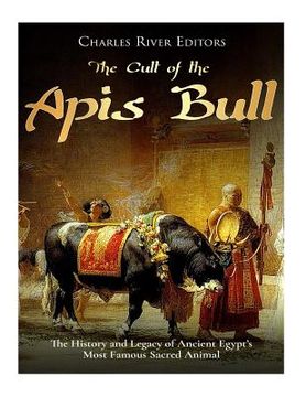 portada The Cult of the Apis Bull: The History and Legacy of Ancient Egypt's Most Famous Sacred Animal (in English)