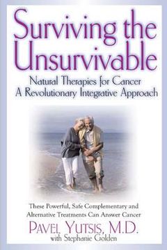 portada surviving the unsurvivable: natural therapies for cancer, a revolutionary integrative approach (en Inglés)