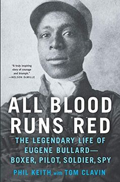 portada All Blood Runs Red: The Legendary Life of Eugene Bullard-Boxer, Pilot, Soldier, spy (en Inglés)