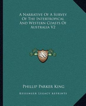 portada a narrative of a survey of the intertropical and western coasts of australia v2 (en Inglés)