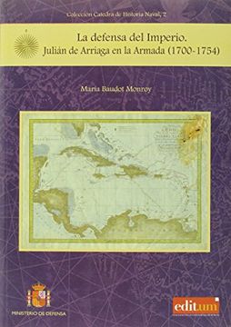 portada La Defensa del Imperio.  JuliãN de Arriaga en la Armada (1700-1754)