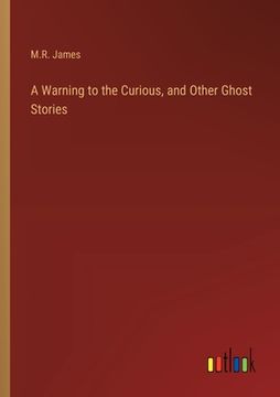 portada A Warning to the Curious, and Other Ghost Stories