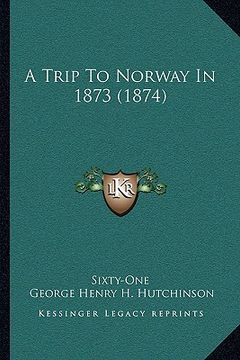 portada a trip to norway in 1873 (1874) (en Inglés)
