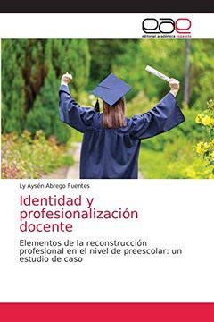 portada Identidad y Profesionalización Docente: Elementos de la Reconstrucción Profesional en el Nivel de Preescolar: Un Estudio de Caso