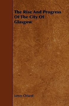 portada the rise and progress of the city of glasgow (in English)