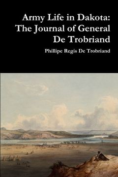 portada Army Life in Dakota: The Journal of General De Trobriand (en Inglés)