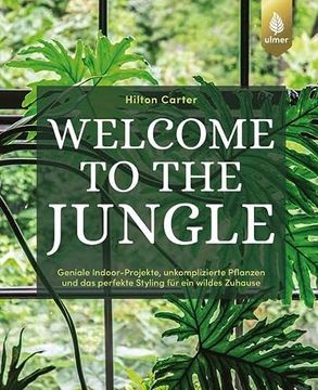 portada Welcome to the Jungle: Geniale Indoor-Projekte, Unkomplizierte Pflanzen und das Perfekte Styling für ein Wildes Zuhause (in German)