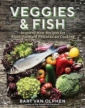 portada Veggies and Fish: Inspired new Recipes for Plant-Forward Pescatarian Cooking 