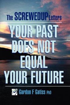portada the screwedup letters: your past does not equal your future (en Inglés)