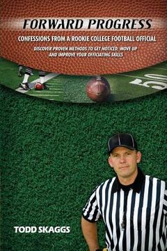 portada Forward Progress: Confessions from a rookie college football official (in English)