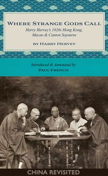 portada Where Strange Gods Call: Harry Hervey's 1920s Hong Kong, Macao and Canton Sojourns (en Inglés)