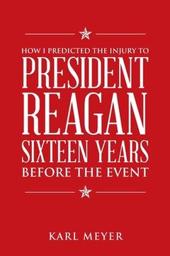 portada How I Predicted the Injury to President Reagan Sixteen Years Before the Event (en Inglés)