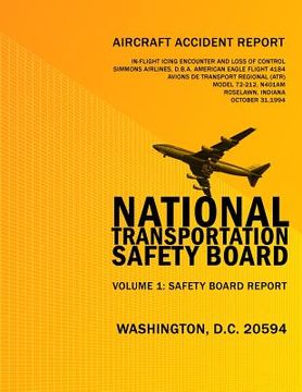portada Aircraft Accident Report: In-fligt Icing Encounter and Loss of Control Simmons Airlines, d.b.a. American Eagle Flight 4184 Avions de Transport R (in English)