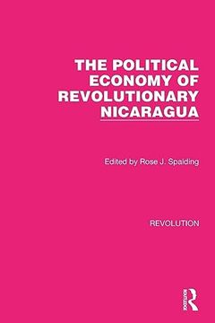 portada The Political Economy of Revolutionary Nicaragua (Routledge Library Editions: Revolution) (in English)