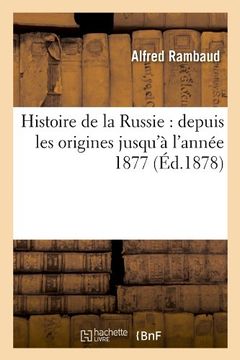 portada Histoire de La Russie: Depuis Les Origines Jusqu'a L'Annee 1877 (Ed.1878) (French Edition)