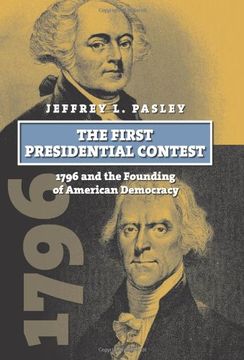 portada the first presidential contest: 1796 and the founding of american democracy (en Inglés)
