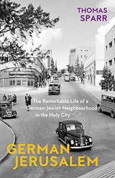 portada German Jerusalem: The Remarkable Life of a German-Jewish Neighborhood in the Holy City (en Inglés)