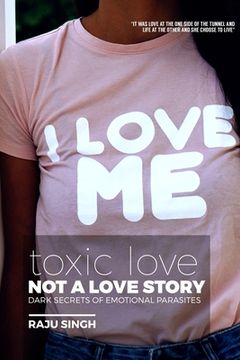 portada Toxic Love; Not a Love Story: Dark Secrets of Emotional Parasites (in English)
