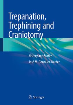 portada Trepanation, Trephining and Craniotomy: History and Stories (in English)