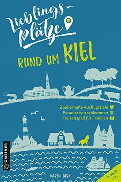 portada Lieblingsplätze Rund um Kiel (Lieblingsplätze im Gmeiner-Verlag) (en Alemán)