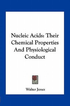 portada nucleic acids: their chemical properties and physiological conduct (en Inglés)