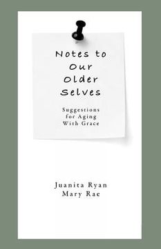 portada Notes to Our Older Selves: Suggestions for Aging With Grace (en Inglés)