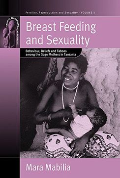 portada Breast Feeding and Sexuality: Behaviour, Beliefs and Taboos Among the Gogo Mothers in Tanzania (Fertility, Reproduction and Sexuality: Social and Cultural Perspectives) (en Inglés)