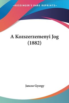 portada A Kozszerzemenyi Jog (1882) (in Hebreo)