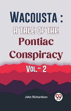 portada Wacousta: A Tale Of The Pontiac Conspiracy Vol.- 2