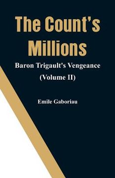 portada The Count's Millions: Baron Trigault's Vengeance (Volume II) (en Inglés)