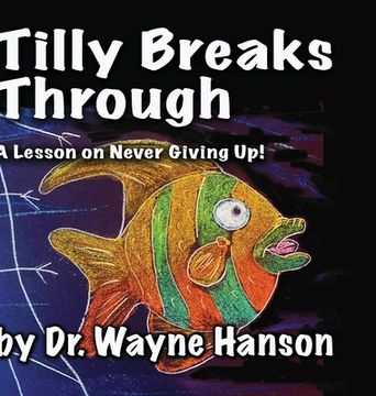portada Tilly Breaks Through: A Lesson on Never Giving Up! (in English)